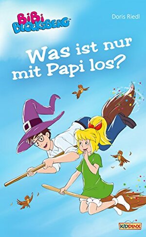 Bibi Blocksberg - Was ist nur mit Papi los?: Roman by Doris Riedl