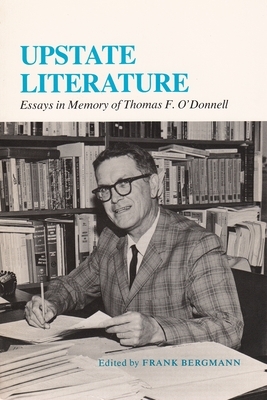 Upstate Literature: Essays in Memory of Thomas F. O'Donnell by 