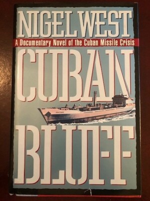 Cuban Bluff: A Documentary Novel of the Cuban Missile Crisis by Nigel West