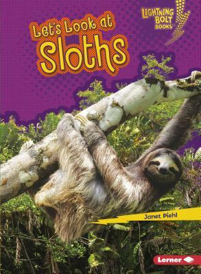 Let's Look at Sloths by Janet Piehl