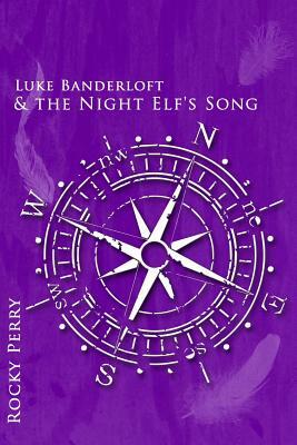 Luke Banderloft and the Night Elf's Song by Rocky Perry