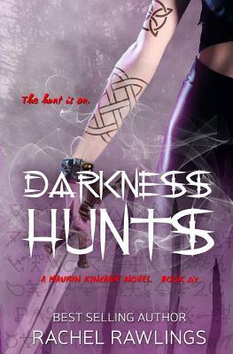 Darkness Hunts: A Maurin Kincaide Novel by Rachel Rawlings