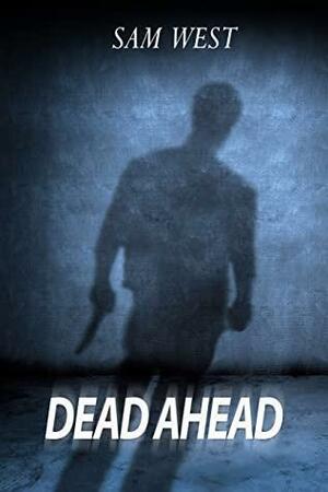 Dead Ahead by Sam West