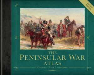 The Peninsular War Atlas by Nick Lipscombe