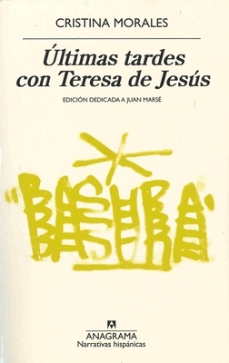 Últimas tardes con Teresa de Jesús by Cristina Morales