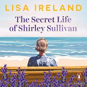 The secret life of Shirley Sullivan  by Lisa Ireland