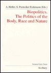 Biopolitics: The Politics of the Body, Race and Nature by Ágnes Heller, Sonja P. Riekmann