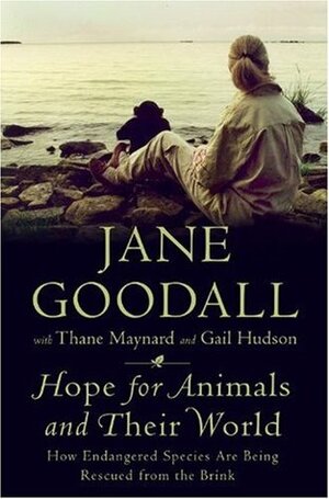 Hope for Animals and Their World: How Endangered Species Are Being Rescued from the Brink by Jane Goodall