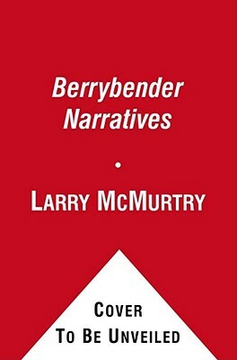 The Berrybender Narratives by Larry McMurtry