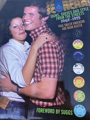 Scorcha! Skins, Suedes and Style from the Streets 1967-1973 by Mark Baxter, Paul Anderson