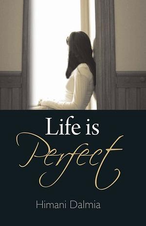 Life is Perfect by Himani Dalmia