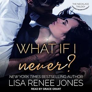 What If I Never? by Lisa Renee Jones