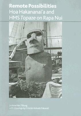 Remote Possibilities: Hoa Hakananai'a and HMS Topaze on Rapa Nui by Jo Anne Van Tilburg