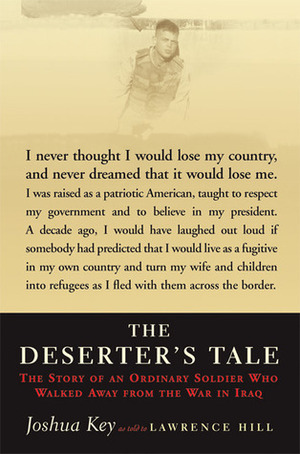 The Deserter's Tale: The Story of an Ordinary Soldier Who Walked Away from the War in Iraq by Lawrence Hill, Joshua Key