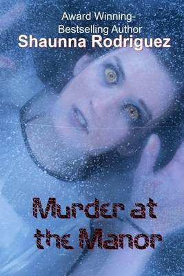 Murder At The Manor by Shaunna Rodriguez