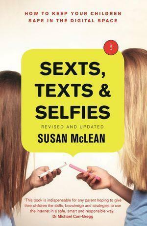 Sexts, Texts and Selfies by Susan McLean