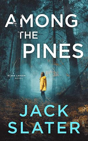 Among the Pines by Jack Slater