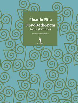 Desobediência: poemas escolhidos by Eduardo Pitta