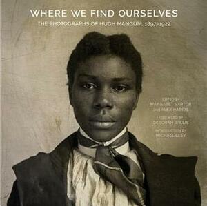 Where We Find Ourselves: The Photographs of Hugh Mangum, 1897-1922 by Alex Harris, NC - USA), Duke University (Durham, Margaret Sartor, Hugh Mangum