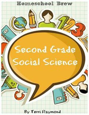 Second Grade Social Science: For Homeschool or Extra Practice by Terri Raymond