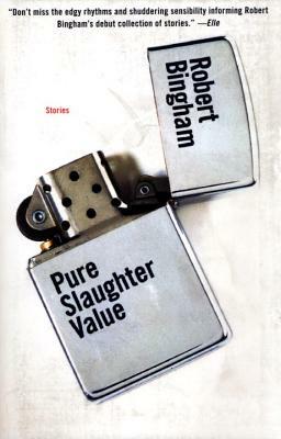 Pure Slaughter Value: Stories by Robert Bingham