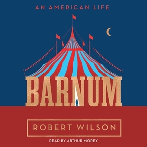 Barnum: An American Life by Robert Wilson