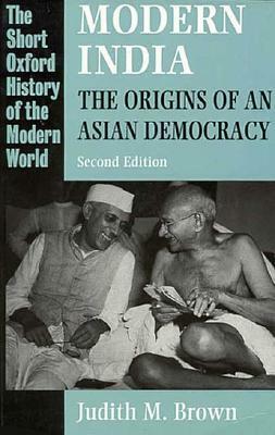 Modern India: The Origins of an Asian Democracy by Judith M. Brown