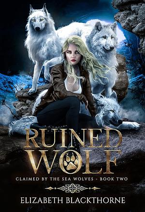 Ruined Wolf by Elizabeth Blackthorne