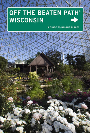 Wisconsin Off the Beaten Path, 10th: A Guide to Unique Places by Martin Hintz, Pam Percy