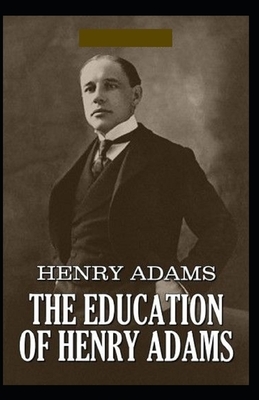 The Education of Henry Adams Illustrated by Henry Adams