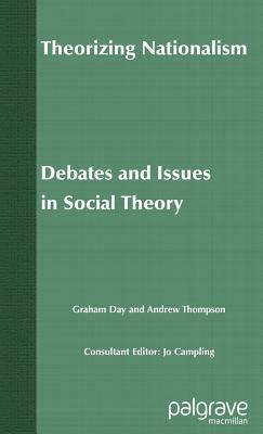 Theorizing Nationalism by Graham Day, Andrew Thompson