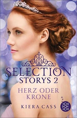 Selection Storys – Herz oder Krone: Band 2 by Kiera Cass