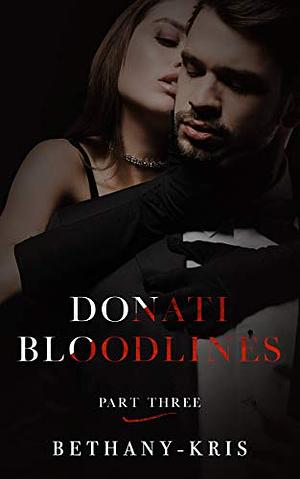 Donati Bloodlines: Part Three by Bethany-Kris