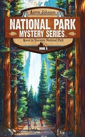 Quest in Yosemite National Park: A Mystery Adventure by India Johnson, Aaron Johnson