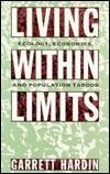 Living Within Limits: Ecology, Economics, and Population Taboos / by Garrett Hardin