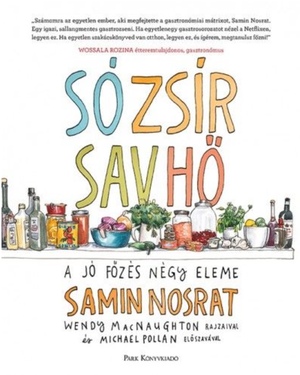 Só, zsír, sav, hő: A jó főzés négy eleme by Samin Nosrat