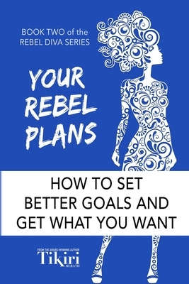 Your Rebel Plans: 4 Simple Steps to Getting Unstuck and Making Progress Today by Tikiri Herath