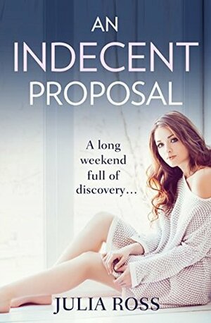 An Indecent Proposal: A sultry story of love and lust by Julia Ross
