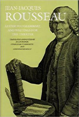 Letter to d'Alembert and Writings for the Theater by Jean-Jacques Rousseau