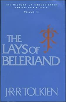 The Lays of Beleriand by J.R.R. Tolkien, Christopher Tolkien