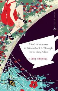 Alice's Adventures in Wonderland & Through the Looking-Glass by Lewis Carroll