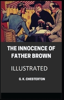 The Innocence of Father Brown Illustrated by G.K. Chesterton