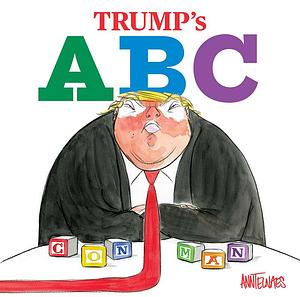 Trumps ABCs by Ann Telnaes, Ann Telnaes