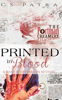 Printed in Blood: A Mary Beth Pearson Mystery by C. S. Patra