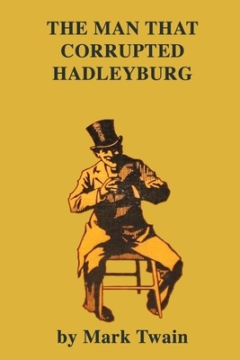 The Man That Corrupted Hadleyburg by Mark Twain