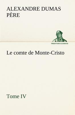 Le Comte de Monte-Cristo, Tome IV by Alexandre Dumas