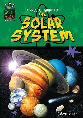 A Project Guide to the Solar System by Colleen Kessler