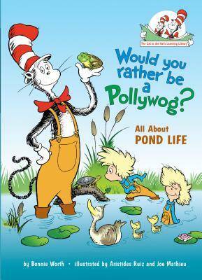 Would You Rather Be a Pollywog?: All about Pond Life by Bonnie Worth
