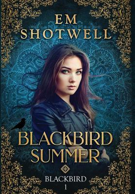 Blackbird Summer by Em Shotwell