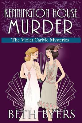 Kennington House Murder: A Violet Carlyle Cozy Historical Mystery by Beth Byers